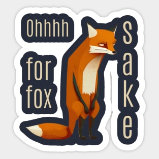 Oh For Fox Sake Sticker